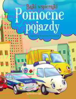 Bajki wspierajki. Pomocne pojazdy - Opracowanie Zbiorowe