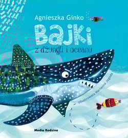 Bajki z dżungli i oceanu - Agnieszka Ginko