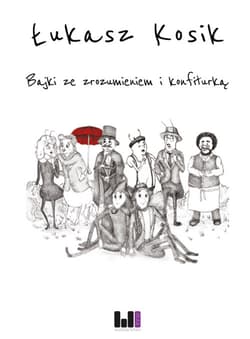 Bajki ze zrozumieniem i konfiturką - Łukasz Kosik