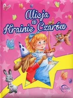 Bajkolandia Alicja w Krainie Czarów - Praca zbiorowa