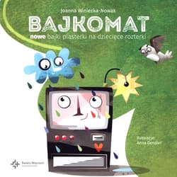 Bajkomat Nowe bajki plasterki na dziecięce rozterki - Winiecka-Nowak Joanna