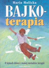 Bajkoterapia. O lękach dzieci i nowej metodzie terapii