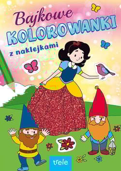 Bajkowe kolorowanki. Bajkowe postaci - Opracowanie Zbiorowe