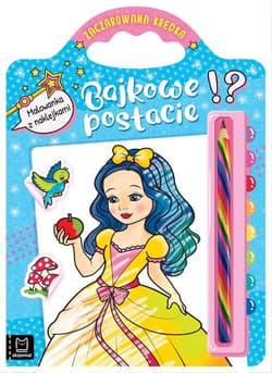 Bajkowe postacie Malowanka z naklejkami Zaczarowana kredka - Opracowanie Zbiorowe