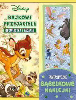 Bajkowi przyjaciele. Opowiastka i zadania. Fantastyczne bąbelkowe naklejki. Disney - Opracowanie Zbiorowe