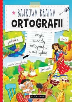 Bajkowo Prosta Ortografia Czyli Zasady Ortografii i Nie Tylko