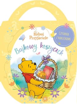 Bajkowy koszyczek. Disney Kubuś i Przyjaciele - Praca zbiorowa