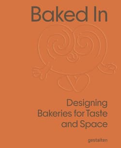 Baked In. Designing Bakeries for Taste and Space - Opracowanie Zbiorowe