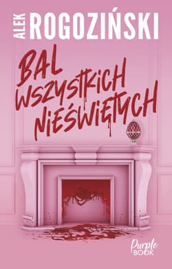 Bal wszystkich nieświętych - Alek Rogoziński