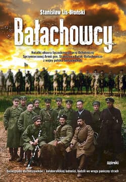 Bałachowcy. Notatki oficera łącznikowego przy Ochotniczej Sprzymierzonej Armii gen. Stanisława Bułak-Bałachowicza z wojny polsko-bolszewickiej - Stanisław Lis-Błoński