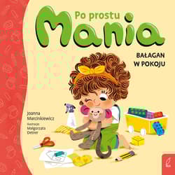 Bałagan w pokoju. Po prostu Mania - Joanna Marcinkiewicz