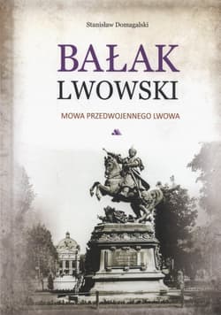 Bałak lwowski Mowa przedwojennego Lwowa - Stanisław Domagalski