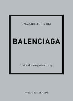 Balenciaga Historia kultowego domu mody - Emmanuelle Dirix