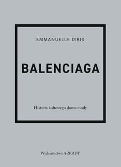 Balenciaga Historia kultowego domu mody - Emmanuelle Dirix