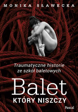 Galeria - zdjęcie nr. 1 - Balet, który niszczy Traumatyczne historie ze szkół baletowych