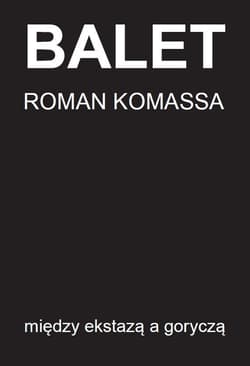 Balet między ekstazą a goryczą - Komassa Roman