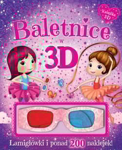 Baletnice w 3D. Książka z okularami. Łamigłówki i ponad 200 naklejek