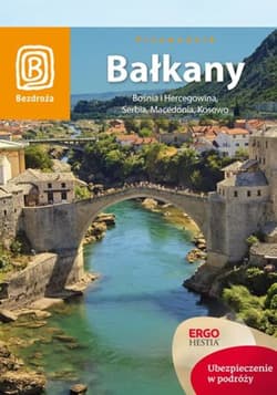 Bałkany. Bośnia i Hercegowina, Serbia, Macedonia, Kosowo. Wydanie 5 - ebook