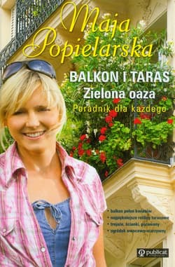Balkon i taras Zielona oaza Poradnik dla każdego - Maja Popielarska