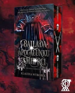 Ballada o pocałunku śmierci. Trylogia Ambicji. Tom 2 (ilustrowane brzegi) - Klaudia Wyrobek