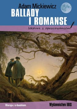 Ballady i romanse Lektura z opracowaniem - Adam Mickiewicz