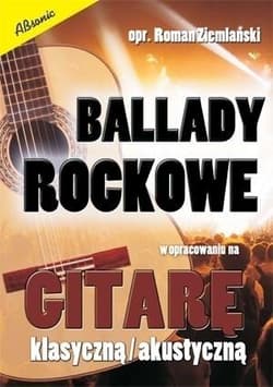 Ballady rockowe w opr. na gitarę klasyczną/ akust. - Roman Ziemalski