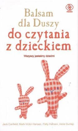 Balsam dla duszy. Do czytania z dzieckiem. Wszyscy jesteśmy dziećmi - Jack Canfield, Mark Victor Hansen