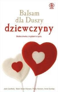 Balsam dla duszy dziewczyny - Pat Hansen, Jack Canfield