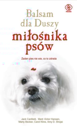Balsam dla duszy miłośnika psów - Jack Canfield, Mark Victor Hansen, Marty Becker