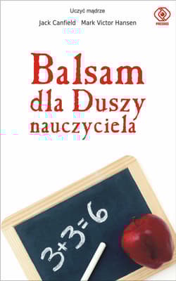 Balsam dla Duszy nauczyciela - Jack Canfield, Mark Victor Hansen