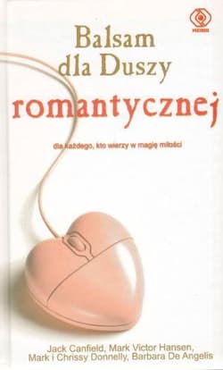 Balsam dla duszy romantycznej - Jack Canfield, Mark Victor Hansen, Mark Donnelly, Barbara Angelis, Crissy Donnelly