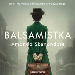 Balsamistka - audiobook - Amanda Skenandore