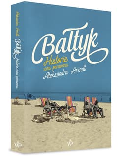 Bałtyk Historie zza parawanu - Aleksandra Arendt