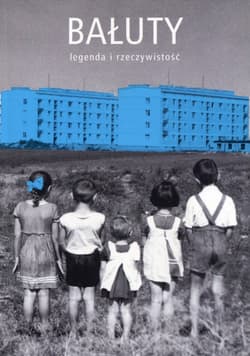 Bałuty legenda i rzeczywistość - Praca zbiorowa