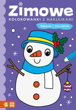 Bałwanek i przyjaciele. Zimowe kolorowanki z naklejkami - Opracowanie Zbiorowe