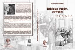 Balwierze, cyrulicy, wyrwizęby Z dziejów choroby i zdrowia - Dariusz Łukasiewicz