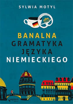 Banalna gramatyka języka niemieckiego - ebook - Sylwia Motyl