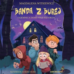 Banda z Burej. Tajemnica domu nad jeziorem - audiobook - Magdalena Witkiewicz