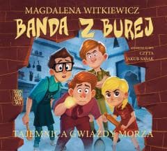 Banda z Burej. Tajemnica Gwiazdy Morza audiobook - Magdalena Witkiewicz