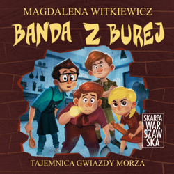 Banda z Burej. Tajemnica „Gwiazdy Morza” - audiobook - Magdalena Witkiewicz