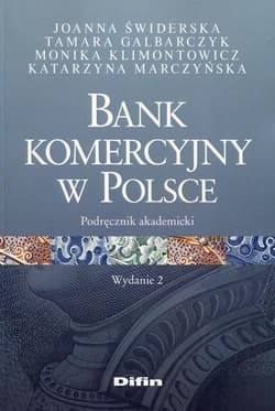 Bank komercyjny w Polsce Podręcznik akademicki - Świderska Joanna, Galbarczyk Tamara