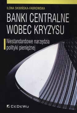 Banki centralne wobec kryzysu Niestandardowe narzędzia polityki pieniężnej