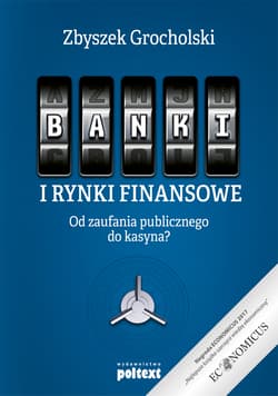 Banki i rynki finansowe Od zaufania publicznego do kasyna? - Zbyszek Grocholski