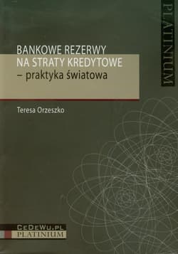 Bankowe rezerwy na straty kredytowe praktyka światowa