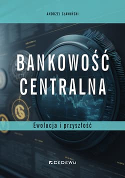 Bankowość centralna Ewolucja i przyszłość - Andrzej Sławiński