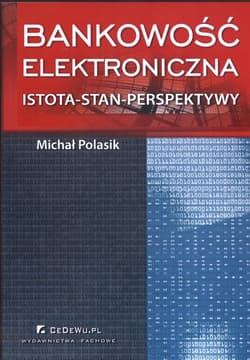Bankowość elektroniczna Istota - Stan - Perspektywy - Michał Polasik
