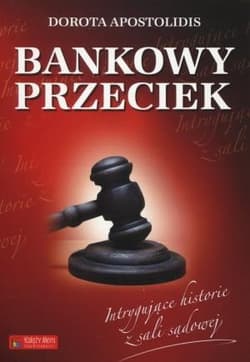 Bankowy przeciek Intrygujące historie z sali sądowej - Dorota Apostolidis