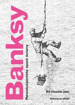 Banksy Rewolucjonista spod ściany