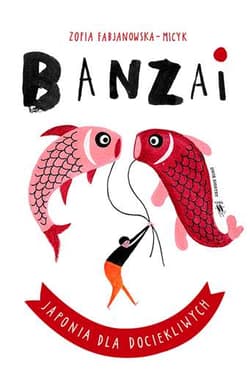 Banzai. Japonia dla dociekliwych - Zofia Fabjanowska-Micyk
