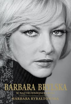 Barbara Brylska w najtrudniejszej roli - Barbara Rybałtowska